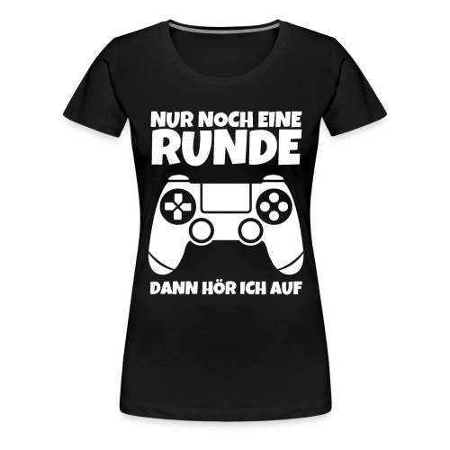 Nur noch eine Runde Gamer Gaming Zocken - Frauen Premium T-Shirt