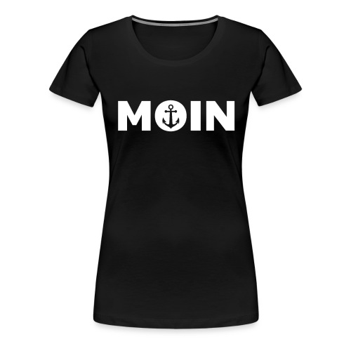 Moin Anker Segeln Hafen Kapitän - Frauen Premium T-Shirt