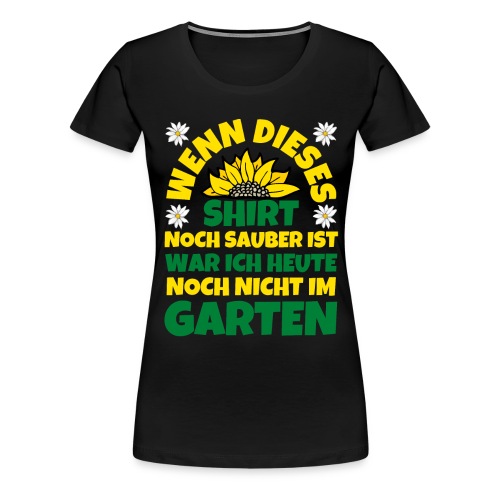 Garten Gärtner Geschenk lustiger Spruch - Frauen Premium T-Shirt