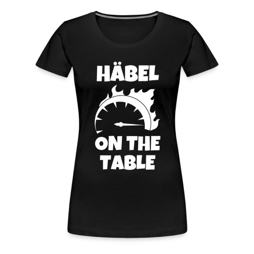 HÄBEL ON THE TABLE Lokführer Geschenk - Frauen Premium T-Shirt