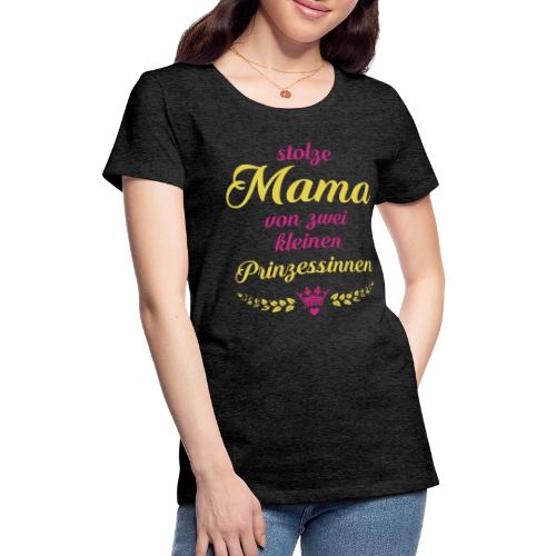 Stolze Mama von zwei kleinen Prinzessinnen - Frauen Premium T-Shirt