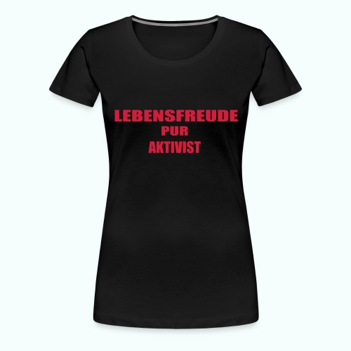 lebensfreude_pur_aktivistai_button - Frauen Premium T-Shirt