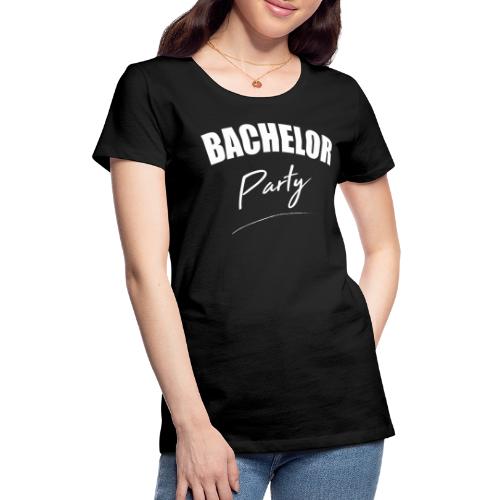 Bachelor party Junggesellenabschied - Frauen Premium T-Shirt