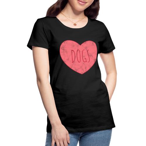 I love dogs - T-shirt Premium Femme
