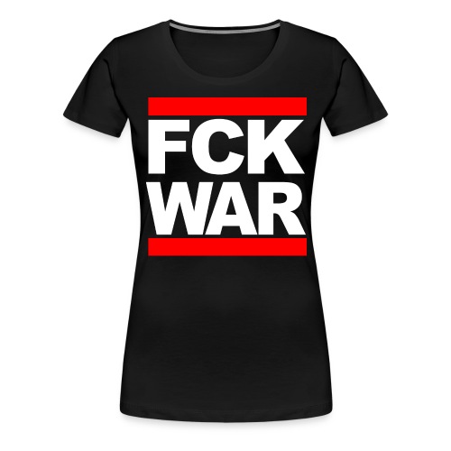 Fuck War - Vrouwen Premium T-shirt
