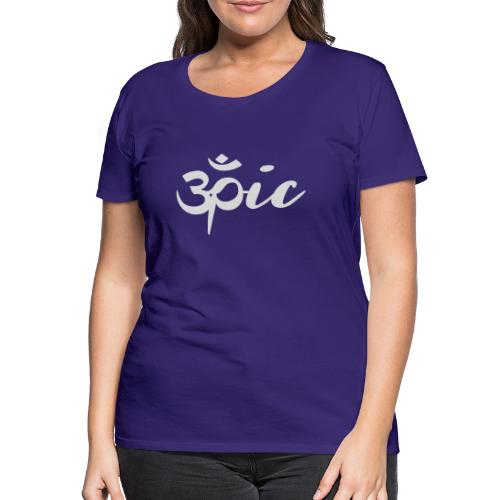 Epic Om - Frauen Premium T-Shirt