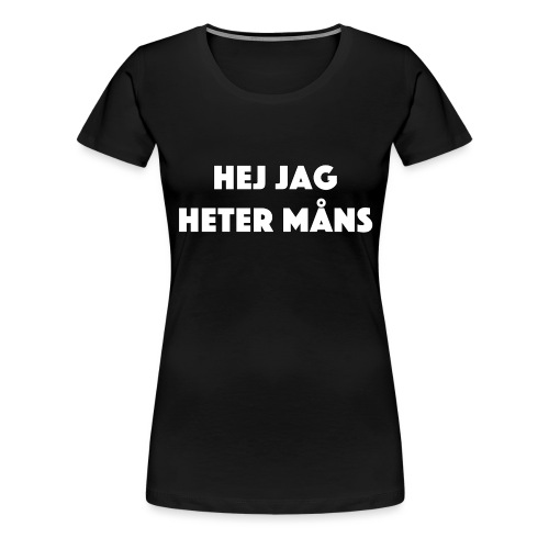 HEJ JAG HETER MÅNS - Premium-T-shirt dam
