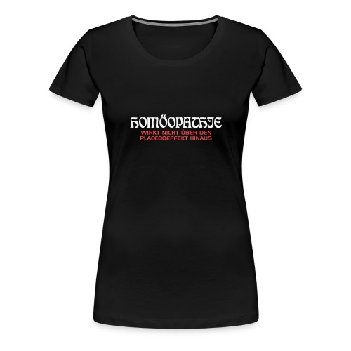 Homöopathe wirkt - Frauen Premium T-Shirt
