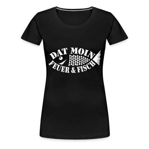 Dat Moin - Feuer & Fisch - Frauen Premium T-Shirt