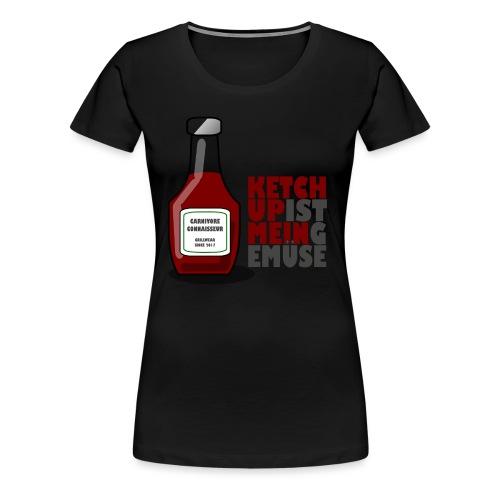 Ketchup ist mein Gemüse (Grillshirt) - Frauen Premium T-Shirt
