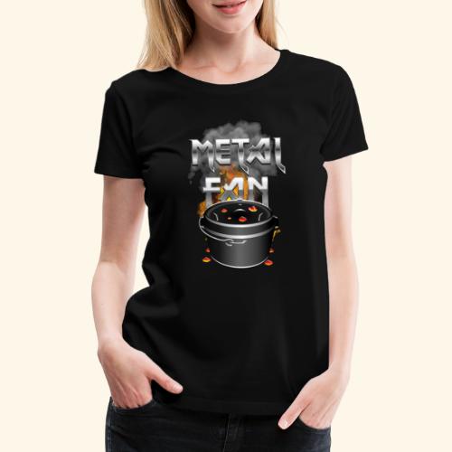 Dutch Oven Spruch Metal Fan - Frauen Premium T-Shirt