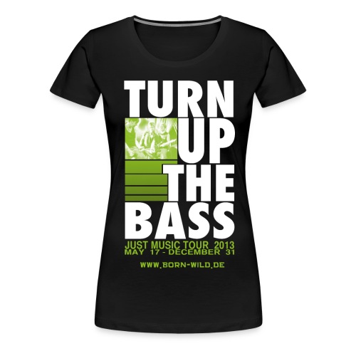 turn up the bass - Frauen Premium T-Shirt