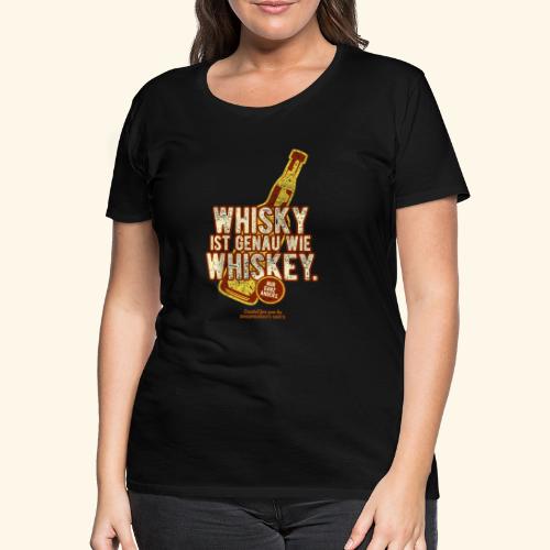 Whisky ist wie Whiskey T Shirt - Frauen Premium T-Shirt