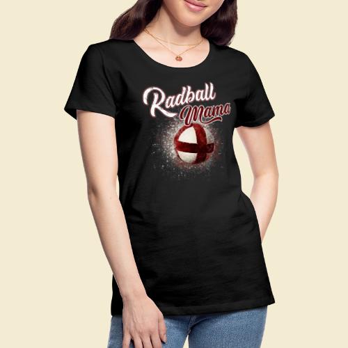 Radball Mama - Frauen Premium T-Shirt