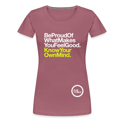 Be Proud Know Your Own Mind - Women's Premium T-Shirt