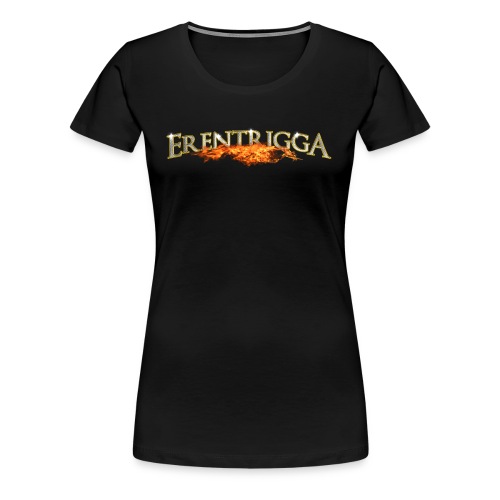erentrigga - Vrouwen Premium T-shirt