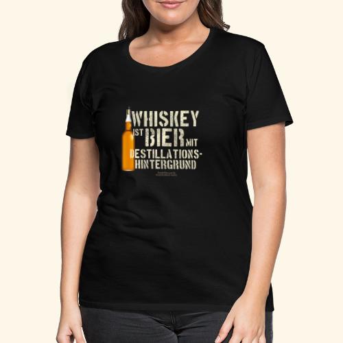 Whisky T Shirt Whiskey ist Bier - Frauen Premium T-Shirt
