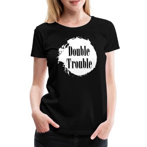 Double trouble - Frauen Premium T-Shirt