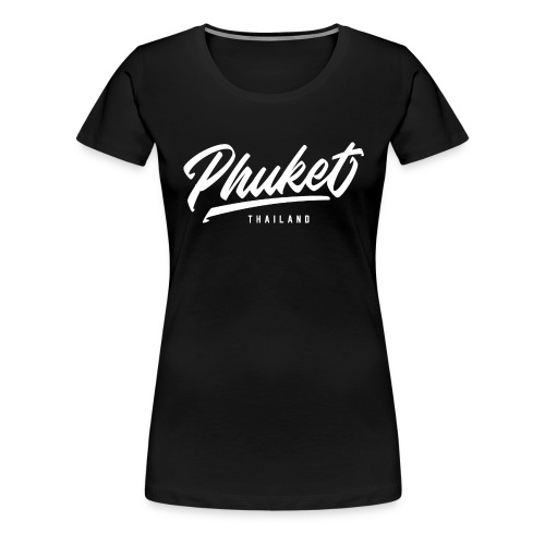 Phuket Thailand Reise Travel - Frauen Premium T-Shirt