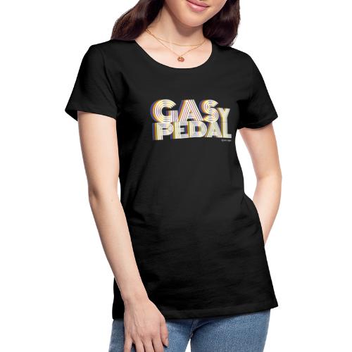GAS Y PEDAL - Camiseta premium mujer