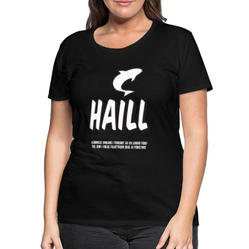 Nordnorsk ordbok: Haill - fra Det norske plagg - Premium T-skjorte for kvinner