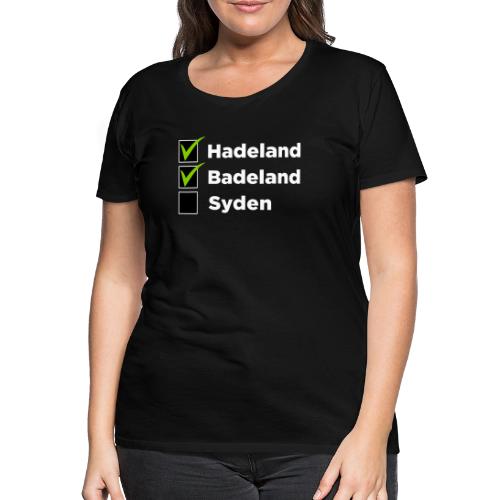 Hadeland, badeland, syden - Premium T-skjorte for kvinner