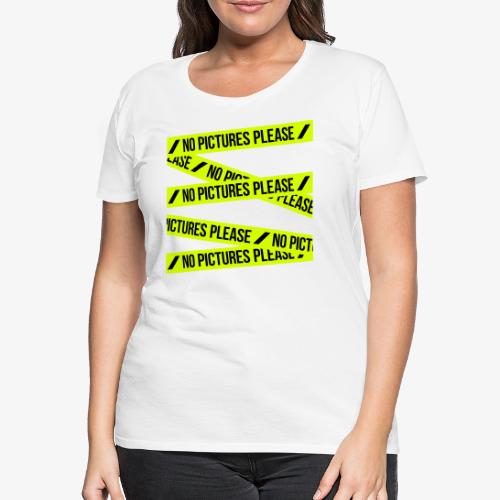 No Pictures Please - Vrouwen Premium T-shirt