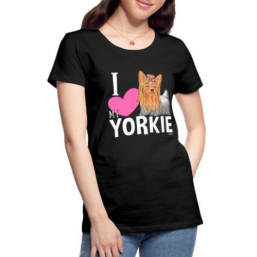 I love my Yorkie - Naisten premium t-paita