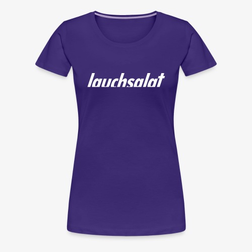 lauchsalat - Frauen Premium T-Shirt