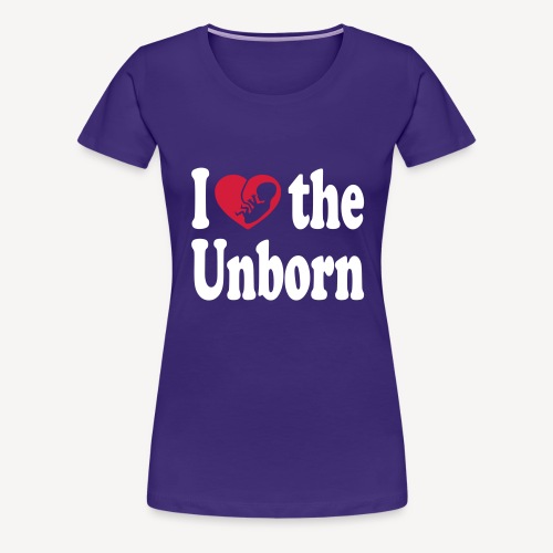 I LOVE THE UNBORN - Women's Premium T-Shirt