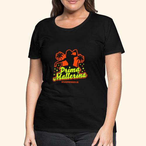 Mallorca Urlaub Design Prima Mallerina - Frauen Premium T-Shirt