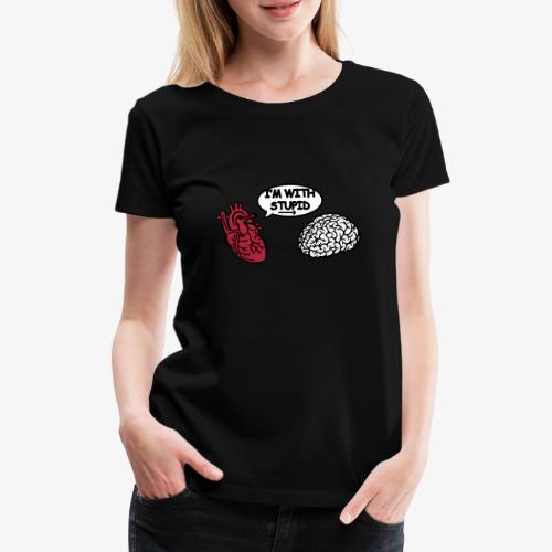I'm with Stupid Herz zu Gehirn - Frauen Premium T-Shirt