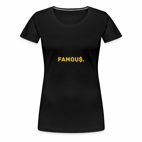 Millionaire. X Famou $. - Women's Premium T-Shirt