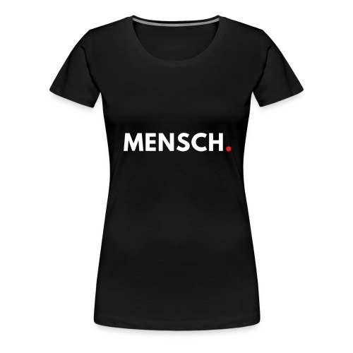 Mensch / Bestseller / Geschenk - Frauen Premium T-Shirt