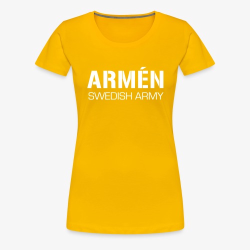 ARMÉN -Swedish Army - Premium-T-shirt dam
