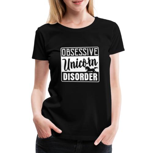 Obsessive Unicorn Disorder - Frauen Premium T-Shirt