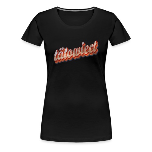 Tätowiert Retro Rot - Tattoo Schrift Schriftzug - Frauen Premium T-Shirt