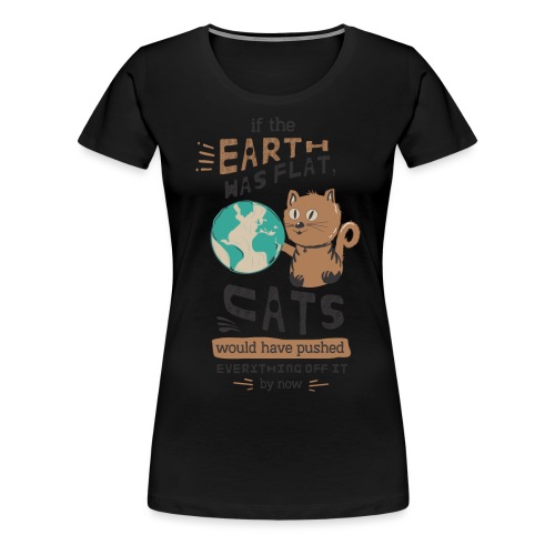 IF THE EARTH WAS FLAT - Premium T-skjorte for kvinner