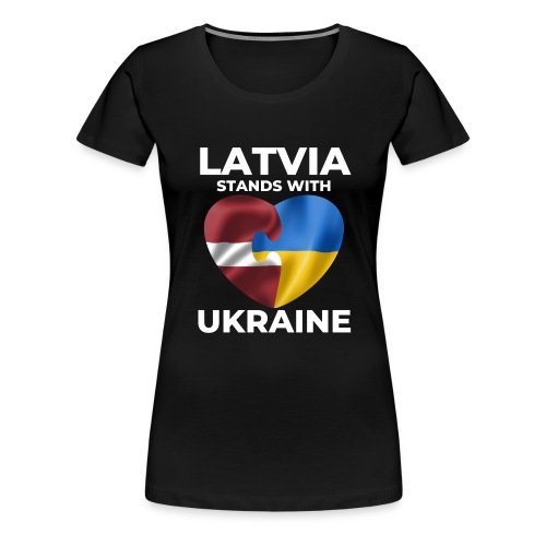 Latvia tukee Ukrainaa - Naisten premium t-paita