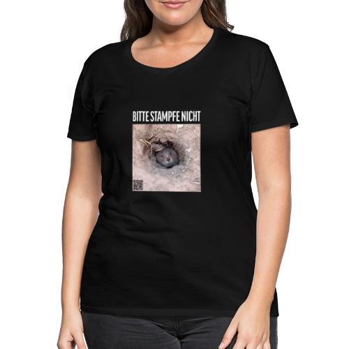 Bitte stampfe nicht - Frauen Premium T-Shirt
