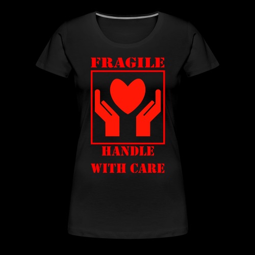 Handle with Care - Camiseta premium mujer