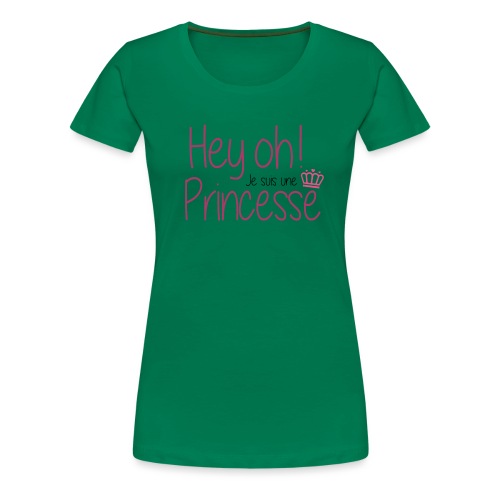 Phrase_Hey-Oh_Princesse_f - T-shirt Premium Femme