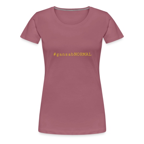 #ganzabNORMAL_Classic - Frauen Premium T-Shirt