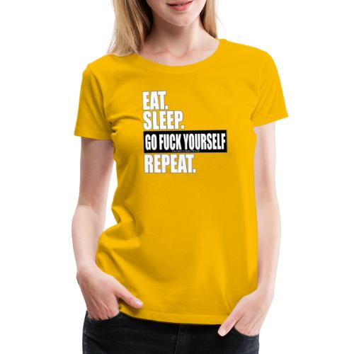 eat sleep ... repeat - Frauen Premium T-Shirt
