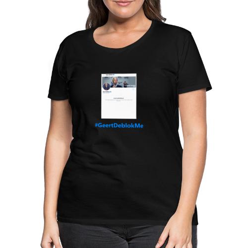 #GeertDeblokMe - Vrouwen Premium T-shirt