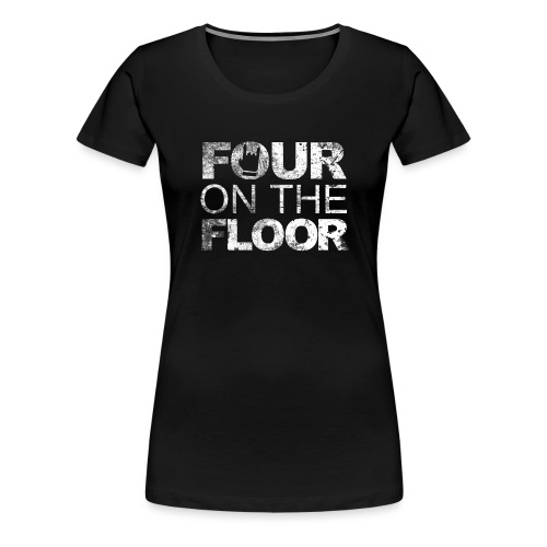 FOUR on the FLOOR (Weiß) - Frauen Premium T-Shirt