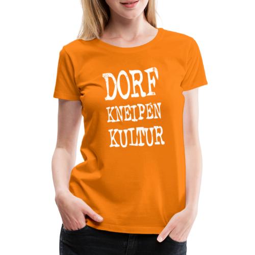 Dorfkneipen-Kultur - Frauen Premium T-Shirt