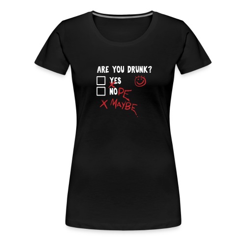 Are you drunk? - Women's Premium T-Shirt