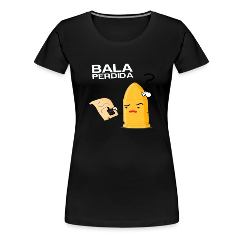 Bala Perdida / Loss Bullet - Camiseta premium mujer