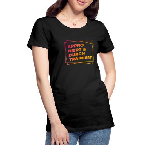 Approbiert & durchtrainiert (DR2) - Frauen Premium T-Shirt